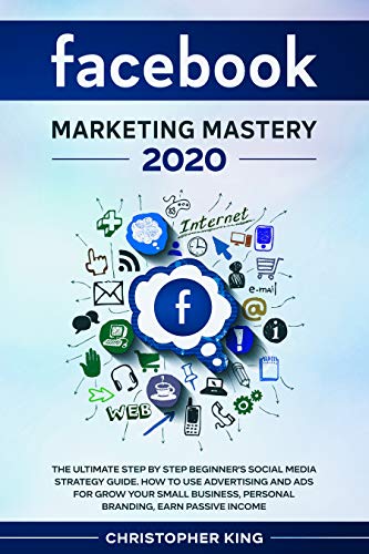 Facebook Marketing Mastery 2020: The ultimate step by step beginner's social media strategy guide - Epub + Converted Pdf